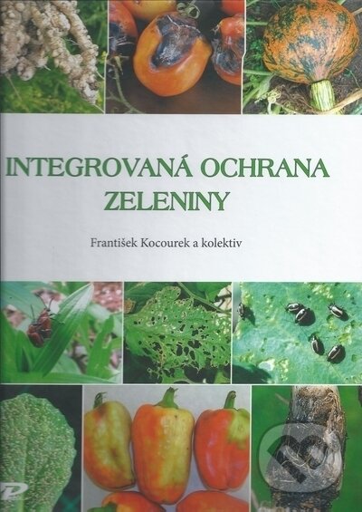 Kniha: Integrovaná ochrana zeleniny (František Kocourek). Profi Press, 2023 Kniha: Integrovaná ochrana zeleniny (František Kocourek). Profi Press, 2023