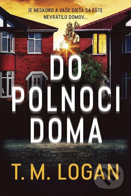 E-kniha: Do polnoci doma (T.M. Logan). Tatran, 2023 E-kniha: Do polnoci doma (T.M. Logan). Tatran, 2023