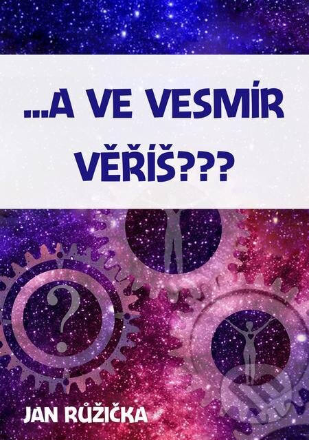 E-kniha: …A ve vesmír věříš? (Jan Růžička). E-knihy jedou E-kniha: …A ve vesmír věříš? (Jan Růžička). E-knihy jedou