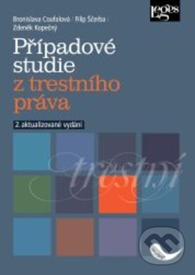 Kniha: Případové studie z trestního práva (Bronislava Coufalová, Filip Ščerba a Zdeněk Kopečný). Leges, 2023 Kniha: Případové studie z trestního práva (Bronislava Coufalová, Filip Ščerba a Zdeněk Kopečný). Leges, 2023