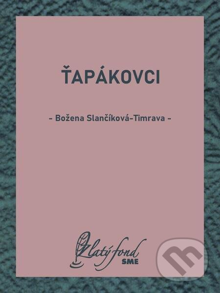E-kniha: Ťapákovci (Božena Slančíková-Timrava). Petit Press E-kniha: Ťapákovci (Božena Slančíková-Timrava). Petit Press