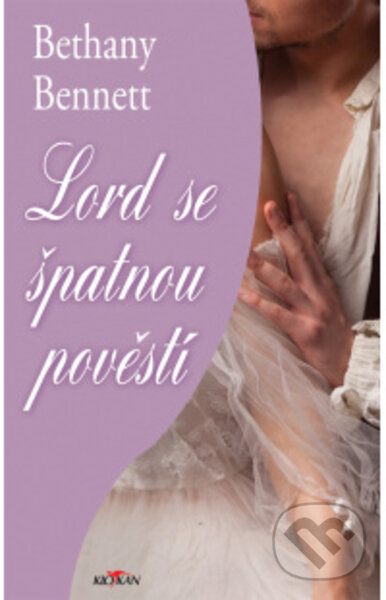 Kniha: Lord se špatnou pověstí (Bethany Bennett). Alpress, 2022 Kniha: Lord se špatnou pověstí (Bethany Bennett). Alpress, 2022