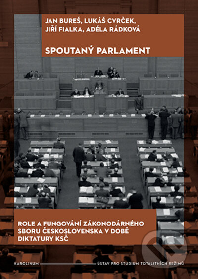 Kniha: Spoutaný parlament (Adéla Rádková, Jan Bureš, Jiří Fialka a Lukáš Cvrček). Karolinum, 2023 Kniha: Spoutaný parlament (Adéla Rádková, Jan Bureš, Jiří Fialka a Lukáš Cvrček). Karolinum, 2023