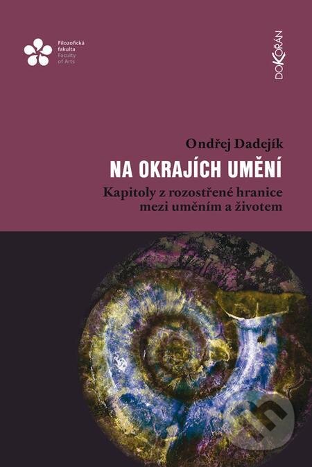 E-kniha: Na okrajích umění (Ondřej Dadejík). Dokořán, 2023 E-kniha: Na okrajích umění (Ondřej Dadejík). Dokořán, 2023