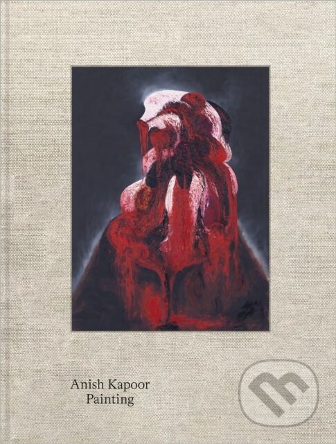 Kniha: Anish Kapoor: Painting (Walther König). Walther König, 2022 Kniha: Anish Kapoor: Painting (Walther König). Walther König, 2022