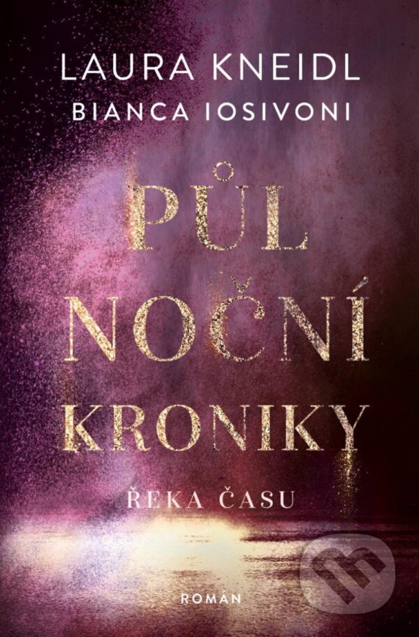 Kniha: Půlnoční kroniky: Řeka času (Bianca Iosivoni a Laura Kneidl). Red, 2023 Kniha: Půlnoční kroniky: Řeka času (Bianca Iosivoni a Laura Kneidl). Red, 2023