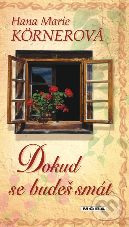 E-kniha: Dokud se budeš smát (Hana Marie Körnerová). Moba, 2013 E-kniha: Dokud se budeš smát (Hana Marie Körnerová). Moba, 2013