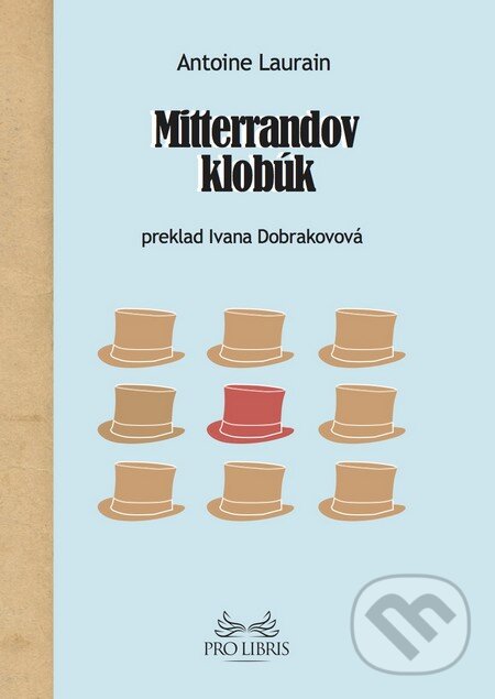 Kniha: Mitterrandov klobúk (Antoine Laurain). Inaque, 2014 Kniha: Mitterrandov klobúk (Antoine Laurain). Inaque, 2014