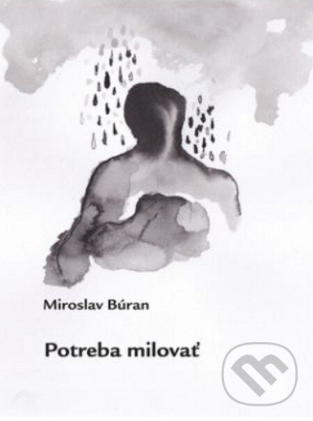 Kniha: Potreba milovať (Miroslav Búran). DALi - Dalimír Stano, 2014 Kniha: Potreba milovať (Miroslav Búran). DALi - Dalimír Stano, 2014