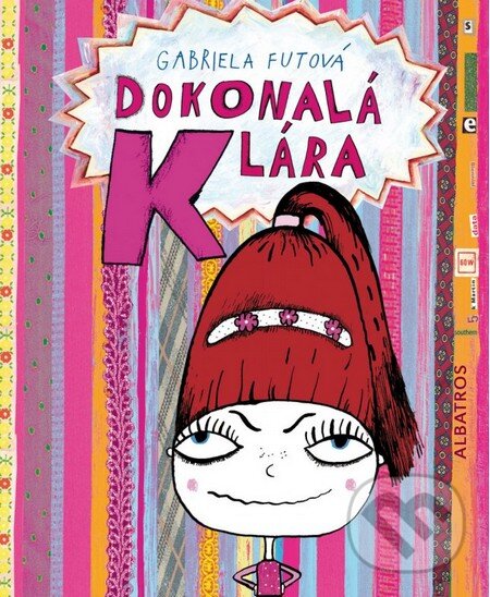 Kniha: Dokonalá Klára (Gabriela Futová a Martina Matlovičová). Albatros CZ, 2014 Kniha: Dokonalá Klára (Gabriela Futová a Martina Matlovičová). Albatros CZ, 2014