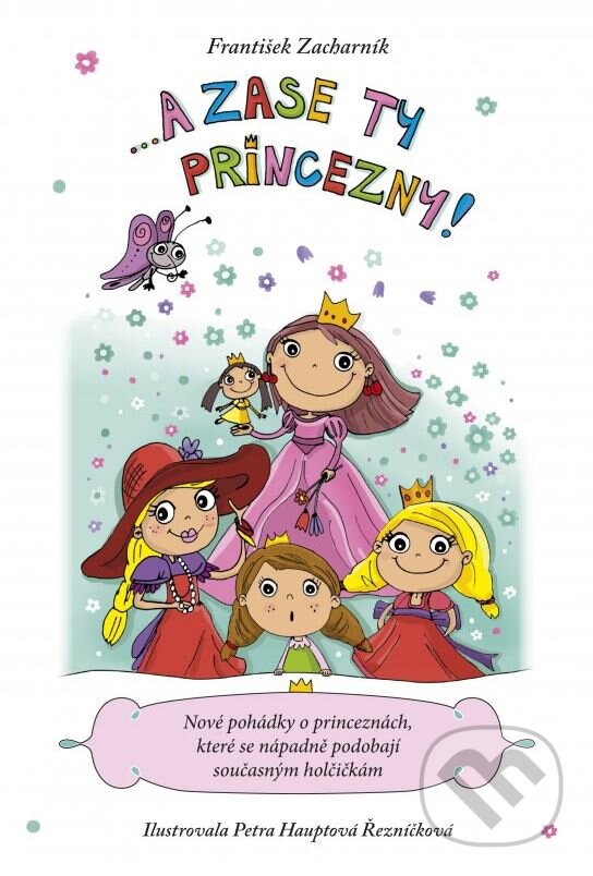 Kniha: ... A zase ty princezny! (František Zacharník). CPRESS, 2014 Kniha: ... A zase ty princezny! (František Zacharník). CPRESS, 2014