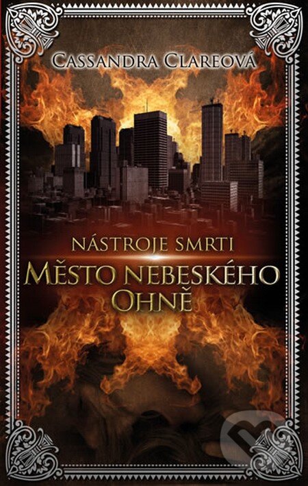 Kniha: Nástroje smrti 6: Město nebeského ohně (Cassandra Clare). Knižní klub, 2015 Kniha: Nástroje smrti 6: Město nebeského ohně (Cassandra Clare). Knižní klub, 2015