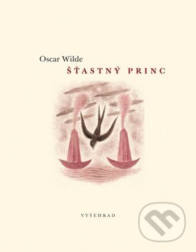 Kniha: Šťastný princ (Oscar Wilde). Vyšehrad, 2014 Kniha: Šťastný princ (Oscar Wilde). Vyšehrad, 2014