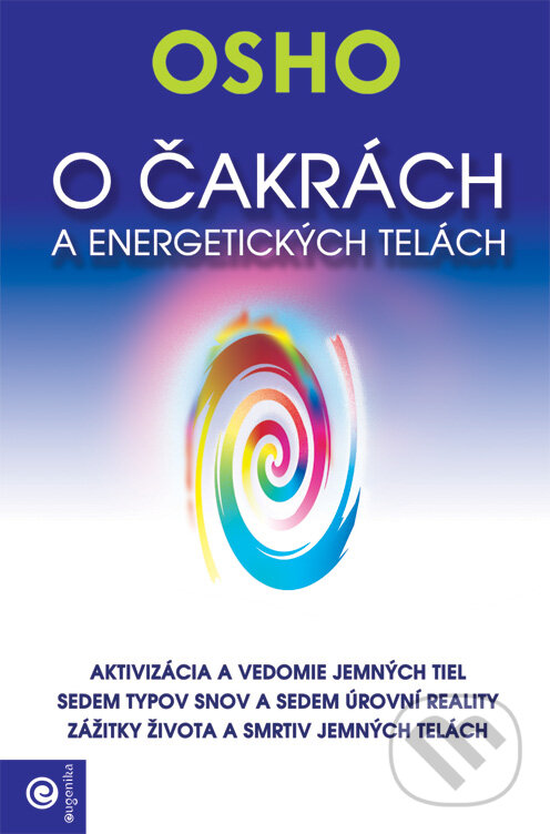 Kniha: O čakrách a energetických telách (Osho). Eugenika, 2014 Kniha: O čakrách a energetických telách (Osho). Eugenika, 2014