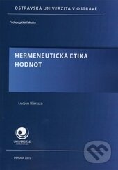Kniha: Hermeneutická etika hodnot (Lucjan Klimsza). Ostravská univerzita, 2013 Kniha: Hermeneutická etika hodnot (Lucjan Klimsza). Ostravská univerzita, 2013
