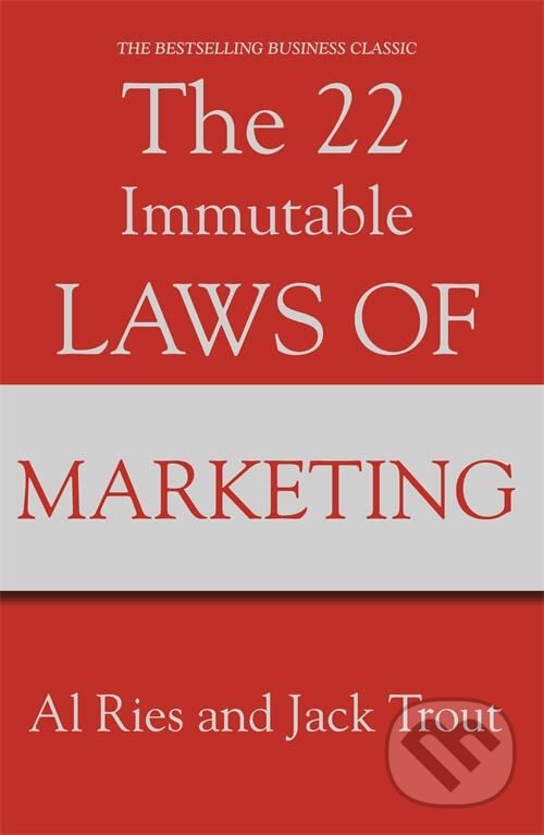 The 22 Immutable Laws of Marketing - Al Ries, Jack Trout, Profile Books, 1994