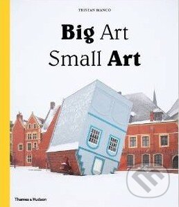 Kniha: Big Art / Small Art (Tristan Manco). Thames & Hudson, 2014 Kniha: Big Art / Small Art (Tristan Manco). Thames & Hudson, 2014
