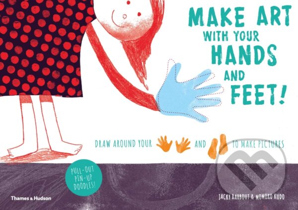 Kniha: Make art with your hands and feet! (Jacky Bahbout). Thames & Hudson, 2014 Kniha: Make art with your hands and feet! (Jacky Bahbout). Thames & Hudson, 2014