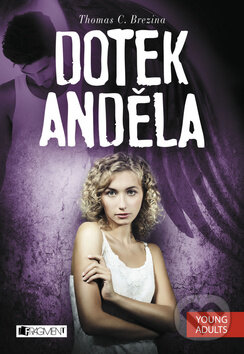 Kniha: Dotek anděla (Thomas C. Brezina). Nakladatelství Fragment, 2014 Kniha: Dotek anděla (Thomas C. Brezina). Nakladatelství Fragment, 2014