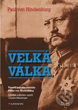 Kniha: Velká válka (Paul von Hindenburg). Grada, 2014 Kniha: Velká válka (Paul von Hindenburg). Grada, 2014