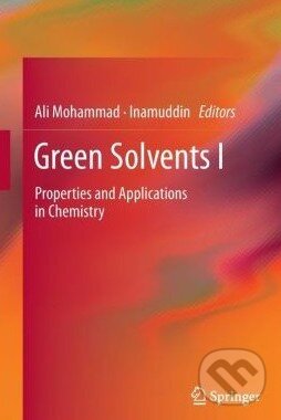 Kniha: Green Solvents I (Ali Mohammad). Springer Verlag, 2014 Kniha: Green Solvents I (Ali Mohammad). Springer Verlag, 2014