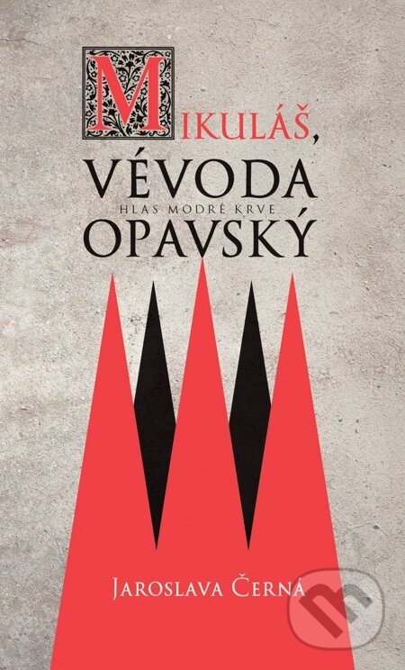 E-kniha: Mikuláš, vévoda opavský (Jaroslava Černá). Moba, 2014 E-kniha: Mikuláš, vévoda opavský (Jaroslava Černá). Moba, 2014