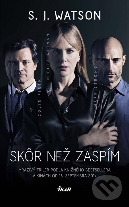 Kniha: Skôr než zaspím (S.J. Watson). Ikar, 2014 Kniha: Skôr než zaspím (S.J. Watson). Ikar, 2014