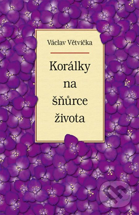 Kniha: Korálky na šňůrce života (Václav Větvička). Vašut, 2012 Kniha: Korálky na šňůrce života (Václav Větvička). Vašut, 2012