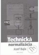 Kniha: Technická normalizácia (Jozef Bajla). Slovenská poľnohospodárska univerzita v Nitre, 2012 Kniha: Technická normalizácia (Jozef Bajla). Slovenská poľnohospodárska univerzita v Nitre, 2012