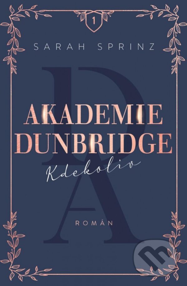 Kniha: Akademie Dunbridge: Kdekoliv (Sarah Sprinz). Red, 2023 Kniha: Akademie Dunbridge: Kdekoliv (Sarah Sprinz). Red, 2023