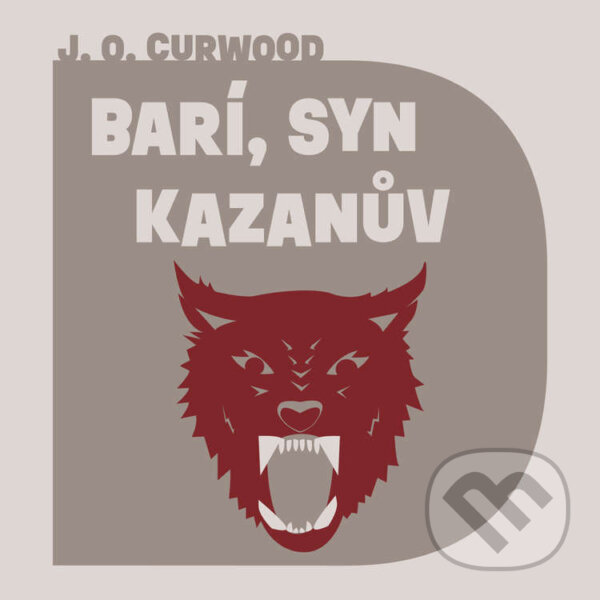 Audiokniha: Barí, syn Kazanův (James Oliver Curwood). Tympanum, 2023 Audiokniha: Barí, syn Kazanův (James Oliver Curwood). Tympanum, 2023