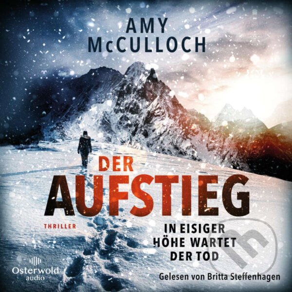 Audiokniha: Der Aufstieg – In eisiger Höhe wartet der Tod (Amy McCulloch). Hörbuch Hamburg, 2022 Audiokniha: Der Aufstieg – In eisiger Höhe wartet der Tod (Amy McCulloch). Hörbuch Hamburg, 2022