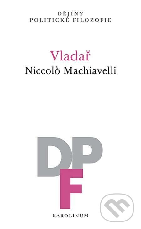E-kniha: Vladař (Niccolò Machiavelli). Karolinum, 2022 E-kniha: Vladař (Niccolò Machiavelli). Karolinum, 2022