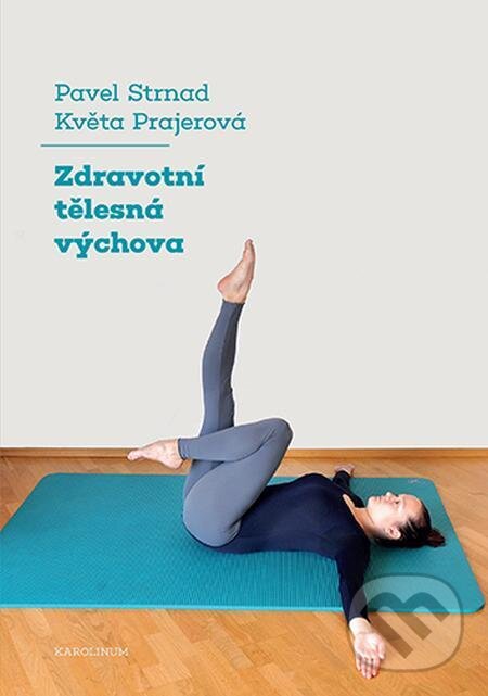 E-kniha: Zdravotní tělesná výchova (Květa Prajerová a Pavel Strnad). Karolinum E-kniha: Zdravotní tělesná výchova (Květa Prajerová a Pavel Strnad). Karolinum