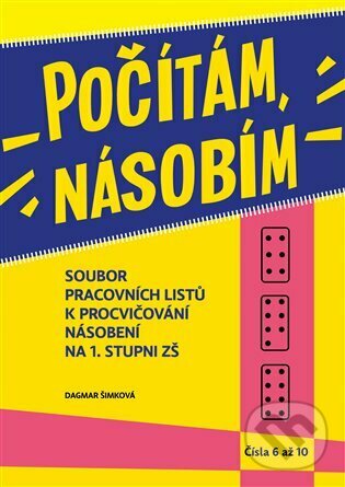 Kniha: Počítám, násobím - čísla 6 až 10 - (2.díl) (Dagmar Šimková). Pasparta, 2023 Kniha: Počítám, násobím - čísla 6 až 10 - (2.díl) (Dagmar Šimková). Pasparta, 2023