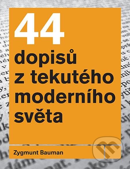 E-kniha: 44 dopisů z tekutého moderního světa (Zygmunt Bauman). Karolinum E-kniha: 44 dopisů z tekutého moderního světa (Zygmunt Bauman). Karolinum