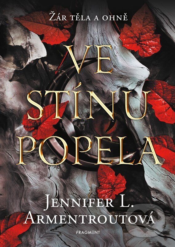 Kniha: Ve stínu popela (Jennifer L. Armentrout). Nakladatelství Fragment, 2023 Kniha: Ve stínu popela (Jennifer L. Armentrout). Nakladatelství Fragment, 2023