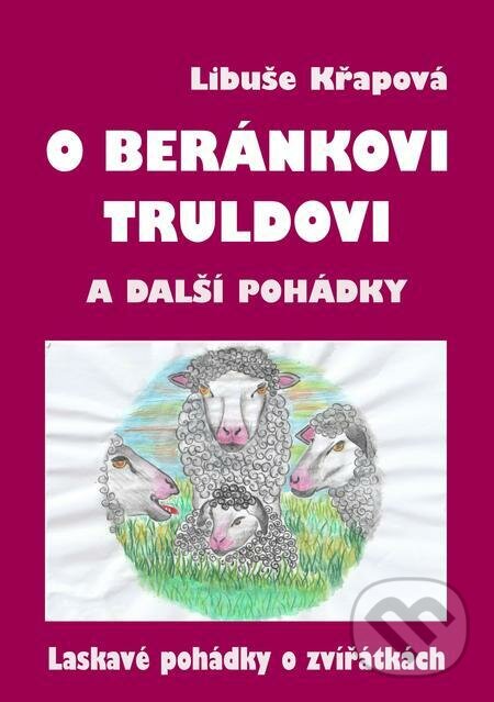 E-kniha: O beránkovi Truldovi a další pohádky (Libuše Křapová). E-knihy jedou E-kniha: O beránkovi Truldovi a další pohádky (Libuše Křapová). E-knihy jedou