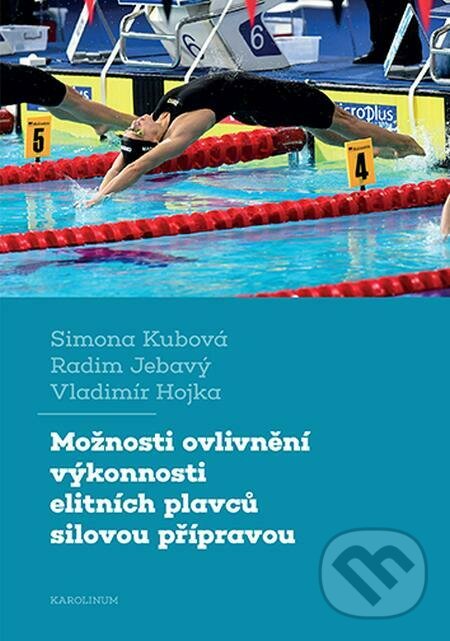 E-kniha: Možnosti ovlivnění výkonnosti elitních plavců silovou přípravou (Radim Jebavý, Simona Kubová a Vladimír Hojka). Karolinum, 2022 E-kniha: Možnosti ovlivnění výkonnosti elitních plavců silovou přípravou (Radim Jebavý, Simona Kubová a Vladimír Hojka). Karolinum, 2022
