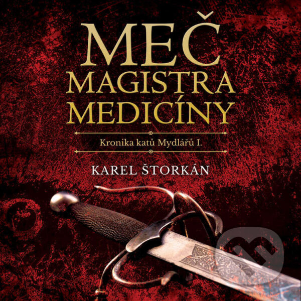 Audiokniha: Meč magistra medicíny (Karel Štorkán). Tympanum, 2023 Audiokniha: Meč magistra medicíny (Karel Štorkán). Tympanum, 2023