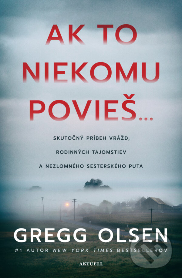 Kniha: Ak to niekomu povieš... (Gregg Olsen). Aktuell, 2024 Kniha: Ak to niekomu povieš... (Gregg Olsen). Aktuell, 2024