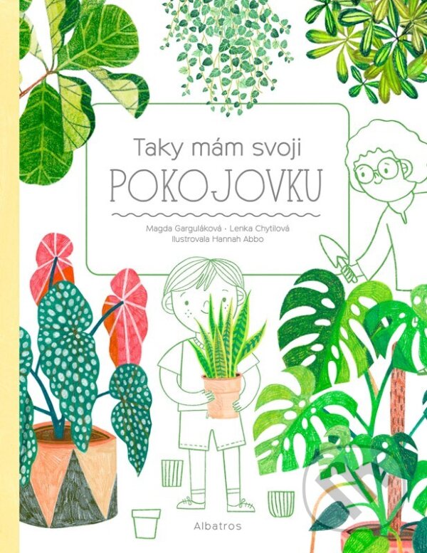 Kniha: Taky mám svoji pokojovku (Lenka Chytilová a Magda Garguláková). Albatros CZ, 2023 Kniha: Taky mám svoji pokojovku (Lenka Chytilová a Magda Garguláková). Albatros CZ, 2023