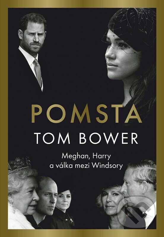 E-kniha: Pomsta: Meghan, Harry a válka mezi Windsory (Tom Bower). CPRESS, 2023 E-kniha: Pomsta: Meghan, Harry a válka mezi Windsory (Tom Bower). CPRESS, 2023