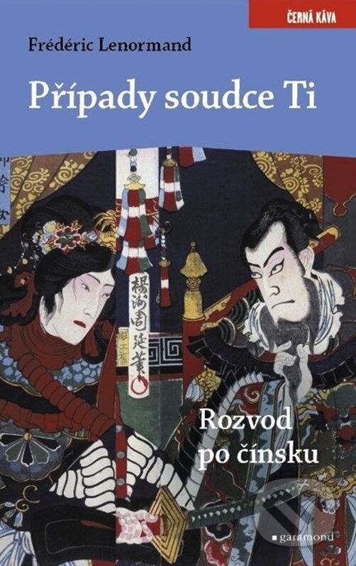 E-kniha: Případy soudce Ti. Rozvod po čínsku (Frédéric Lenormand). Garamond, 2023 E-kniha: Případy soudce Ti. Rozvod po čínsku (Frédéric Lenormand). Garamond, 2023