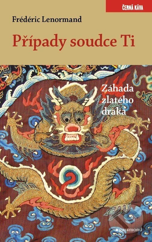 E-kniha: Případy soudce Ti. Záhada zlatého draka (Frédéric Lenormand). Garamond, 2023 E-kniha: Případy soudce Ti. Záhada zlatého draka (Frédéric Lenormand). Garamond, 2023