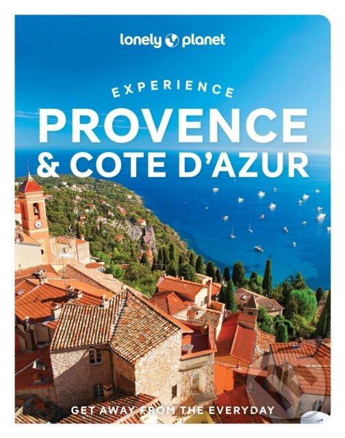 Experience Provence & the Cote d&#039;Azur - Nicola Williams, Chrissie McClatchie, Ashley Parsons, Lonely Planet, 2023