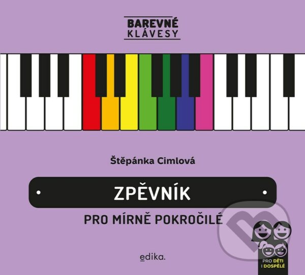 Kniha: Zpěvník pro mírně pokročilé (Štěpánka Cimlová). Edika, 2023 Kniha: Zpěvník pro mírně pokročilé (Štěpánka Cimlová). Edika, 2023
