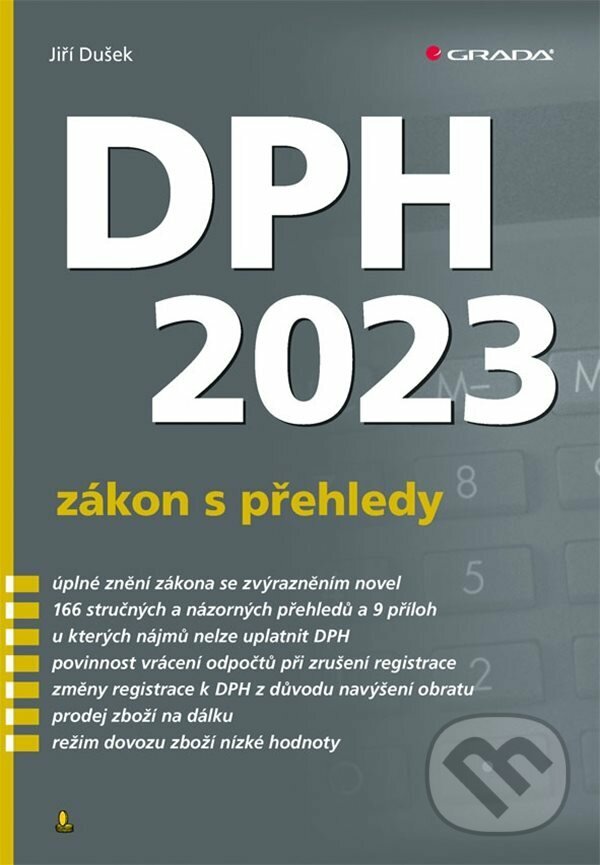 E-kniha: DPH 2023 – zákon s přehledy (Jiří Dušek). Grada, 2023 E-kniha: DPH 2023 – zákon s přehledy (Jiří Dušek). Grada, 2023