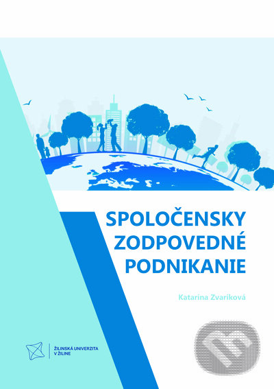 Kniha: Spoločensky zodpovedné podnikanie (Katarína Zvaríková). EDIS, 2023 Kniha: Spoločensky zodpovedné podnikanie (Katarína Zvaríková). EDIS, 2023