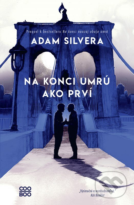 Kniha: Na konci umrú ako prví (Adam Silvera). CooBoo SK, 2023 Kniha: Na konci umrú ako prví (Adam Silvera). CooBoo SK, 2023